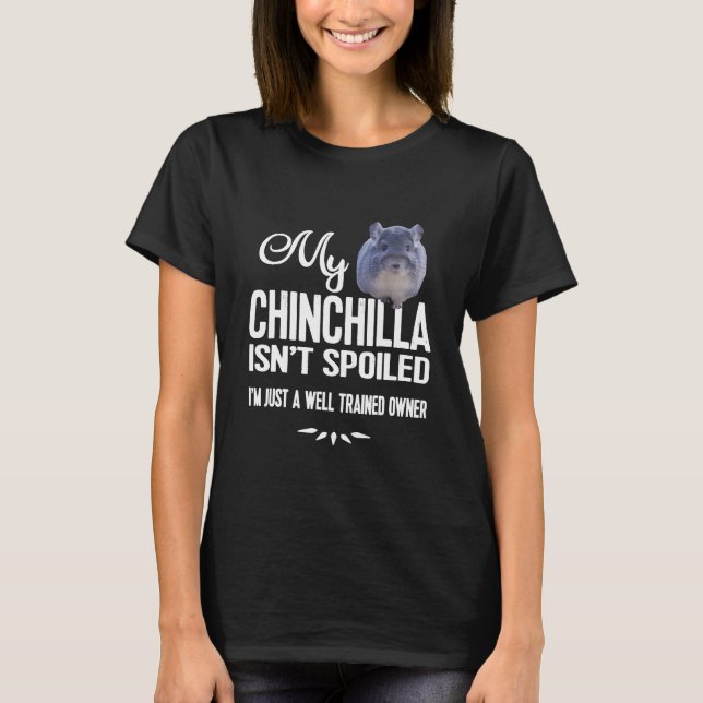 T-shirt Mon Chinchilla n'est pas gâté (Devant)
