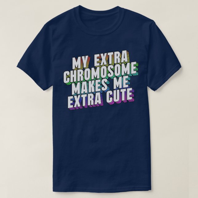 T-shirt Mon Chromosome Supplémentaire Me Rend Plus Mignonn (Design devant)