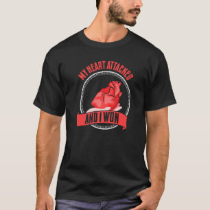 T-shirt Mon Coeur Attaqué Et J'Ai Gagné L'Attaque Cardiaqu