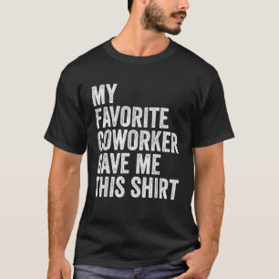 T-shirt Mon collègue préféré m'a donné ce patron d'employé