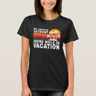 T-shirt Mon Compte Crypto Augmente Pendant Les Vacances