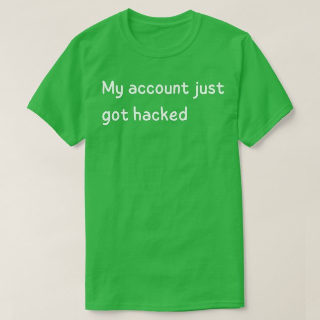 T-shirt mon compte vient d'être piraté 1 (Design devant)