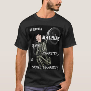 T-shirt mon corps est une machine qui transforme les cigar