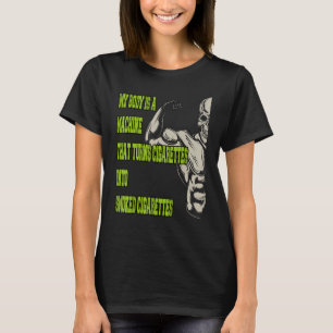 T-shirt Mon Corps Est Une Machine Qui Transforme Les Cigar