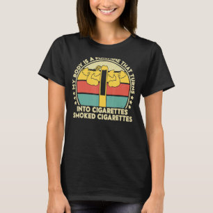 T-shirt Mon Corps Est Une Machine Qui Transforme Les Cigar