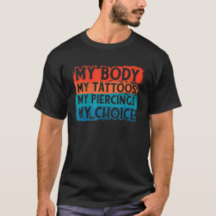 T-shirt Mon corps Mes tatouages Mes piercings Mes choix Co