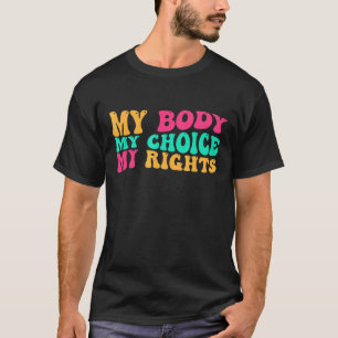 T-shirt Mon corps Mon choix Mes droits Feminist Roe Vs Wad