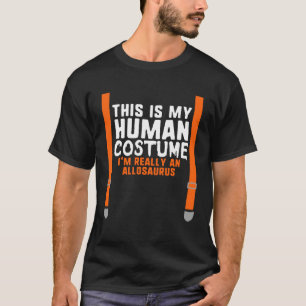T-shirt Mon costume humain Je suis Vraiment un Allosaurus