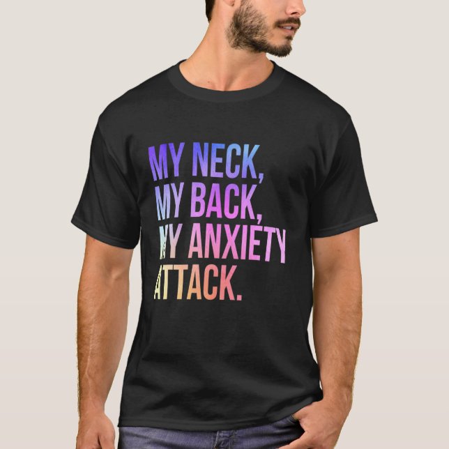 T-shirt Mon Cou Mon Dos Mon Attaque Anxiété (Devant)