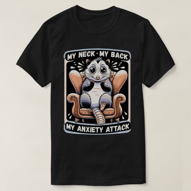T-shirt Mon Cou Mon Dos Mon Attaque Anxiété Mon Opossum Dr (Design devant)