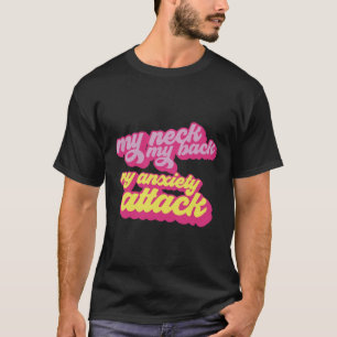 T-shirt Mon cou mon dos mon attaque d'anxiété