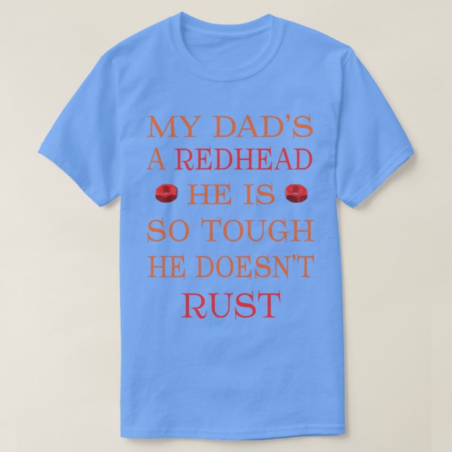 T-shirt MON DADx27S UN REDHEAD IL EST SI DIFFICILE QU'IL D (Design devant)