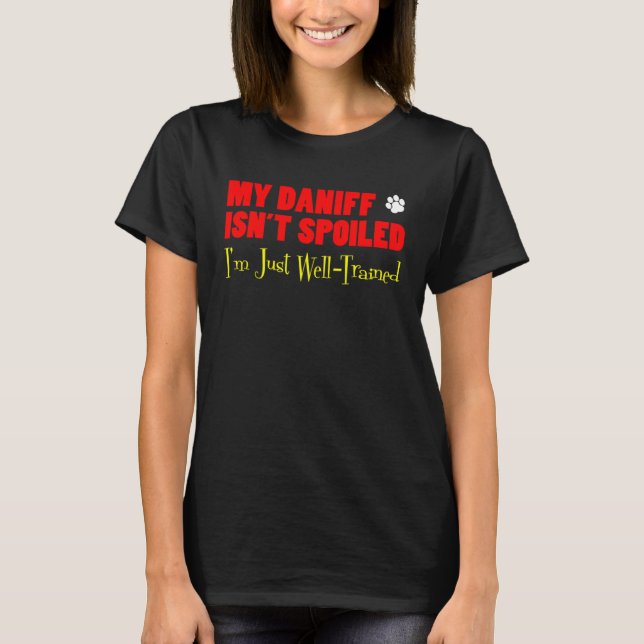 T-shirt Mon Daniff n'est pas gâté Je suis juste bien formé (Devant)