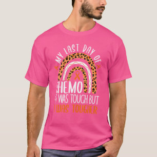 T-shirt Mon dernier jour de chimio C'était dur mais j'étai