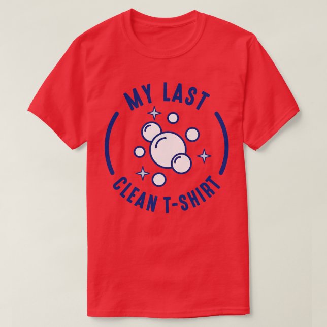 T-shirt Mon Dernier nettoyage 1 (Design devant)