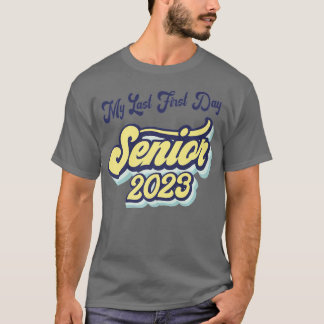T-shirt Mon Dernier Premier Jour Senior 2023 Retour À La C