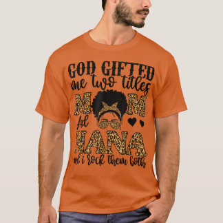 T-shirt Mon Dieu Drôle M'A Donné Deux Titres Maman Et Nana