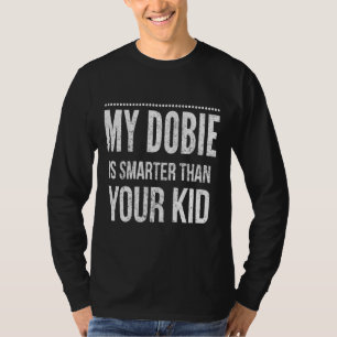 T-shirt Mon Doberman Est Plus Intelligent Que Votre Enfant
