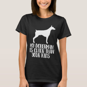 T-shirt Mon Doberman Est Plus Mignon Que Vos Enfants