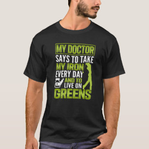 T-shirt Mon Docteur Dit Prendre Mon Fer Chaque Jour Et Viv