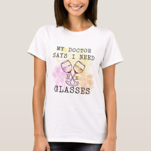 T-SHIRT MON DOCTEUR SAYS I NEED GLASSES