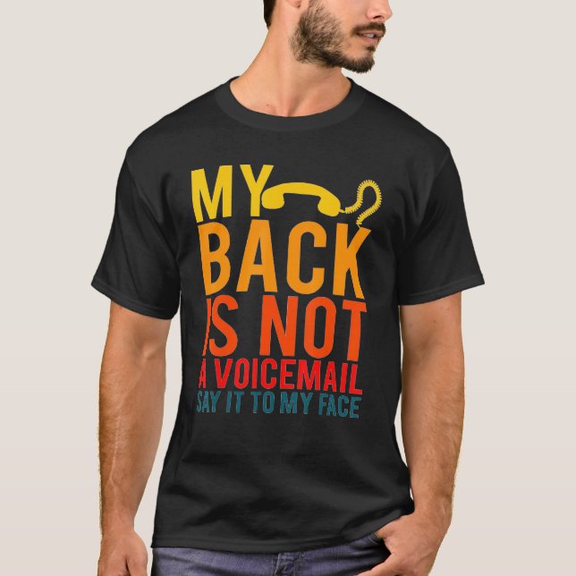 T-shirt Mon Dos N'Est Pas Un Voix, Dites-Le À Mon Visage (Devant)