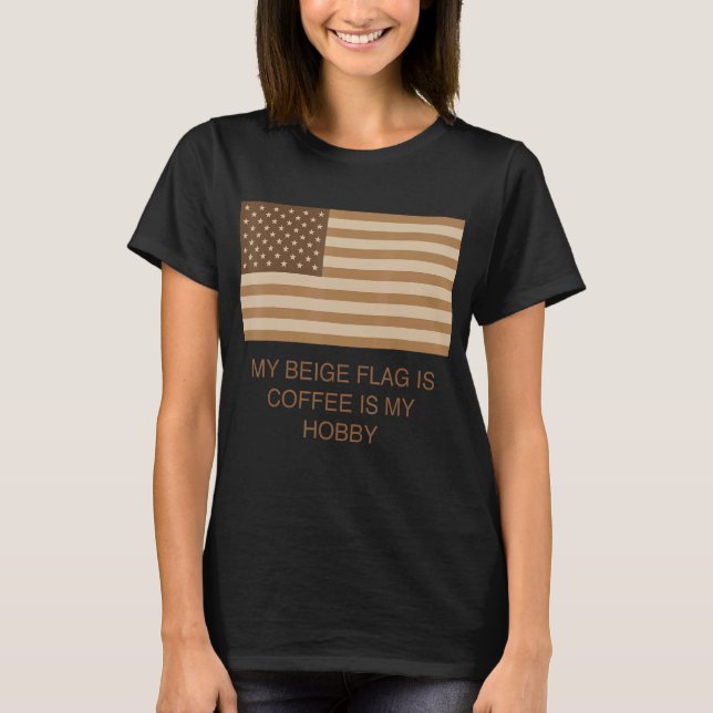 T-shirt Mon Drapeau Beige Est Le Café Est Mon Hobby (Devant)