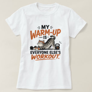 T-shirt Mon échauffement est la séance d'entraînement de t