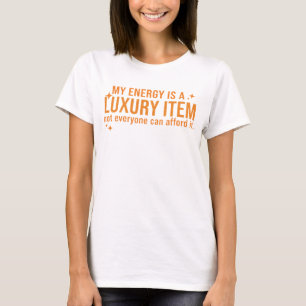 T-shirt Mon énergie est un objet de luxe que tout le monde