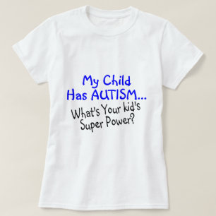 T-shirt Mon enfant a l'autisme ce qui est votre super