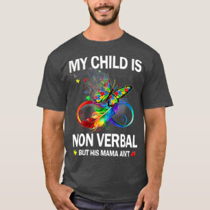 T-shirt Mon Enfant Est Non Verbal Mais Sa Mama Aint Autism
