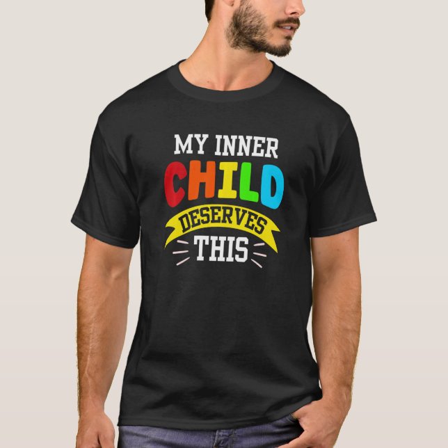 T-shirt Mon Enfant Intérieur Mérite Cela Moi-Même Plutôt P (Devant)