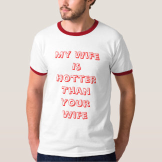 T-shirt Mon épouse est plus chaude que votre épouse -