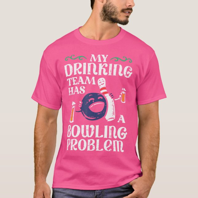 T-shirt Mon Équipe A Un Problème De Bowling Drôle Bowler P (Devant)