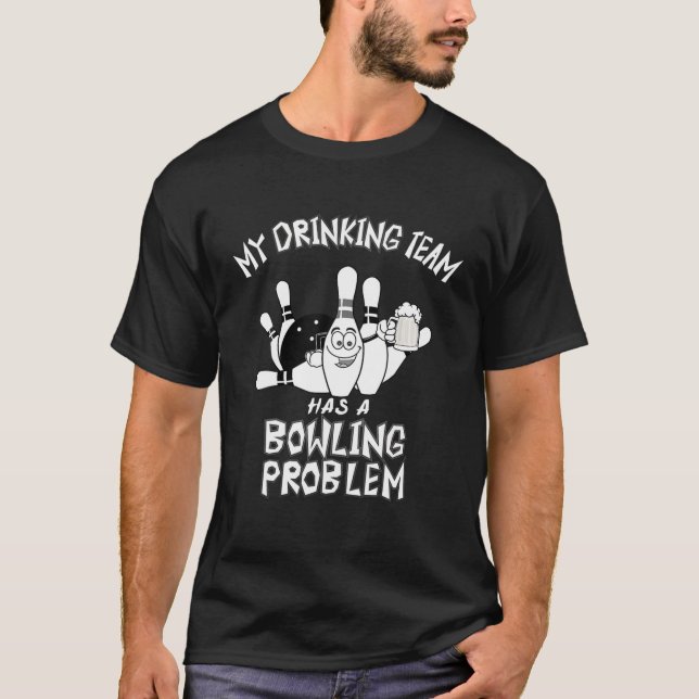 T-shirt Mon Équipe Boire A Un Problème De Bowling Drôle Pa (Devant)