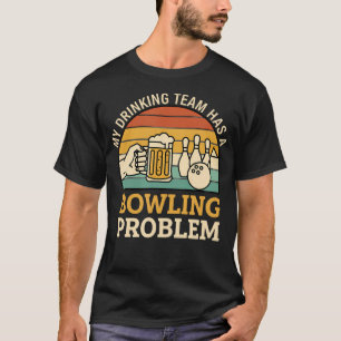 T-shirt Mon équipe de beuverie a un problème de bowling dr