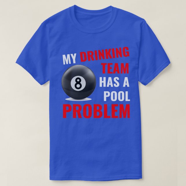 T-shirt Mon équipe de boisson a un problème de billard bar (Design devant)