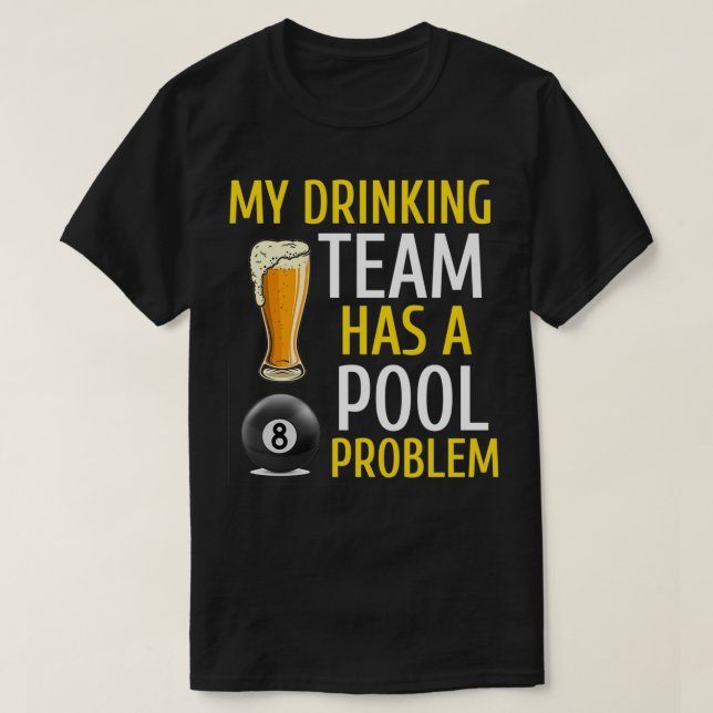 T-shirt Mon équipe de boisson a un problème de billard bar (Design devant)
