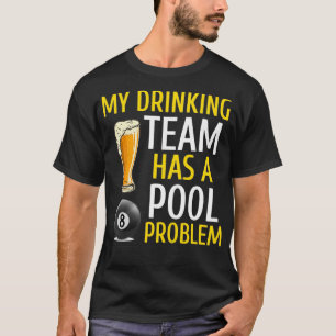 T-shirt Mon équipe de boisson a un problème de billard bar