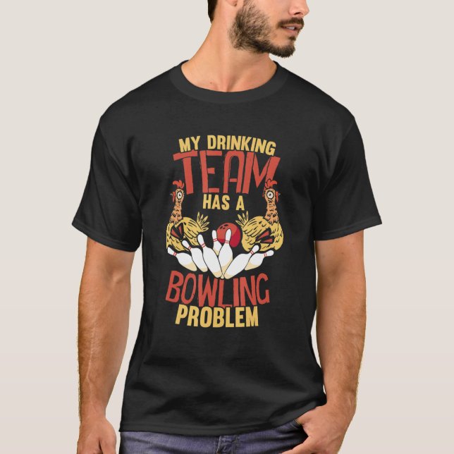 T-shirt Mon équipe de boisson a un problème de bowling  Po (Devant)