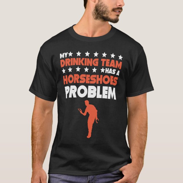 T-shirt Mon équipe de boisson a un problème de fer à cheva (Devant)
