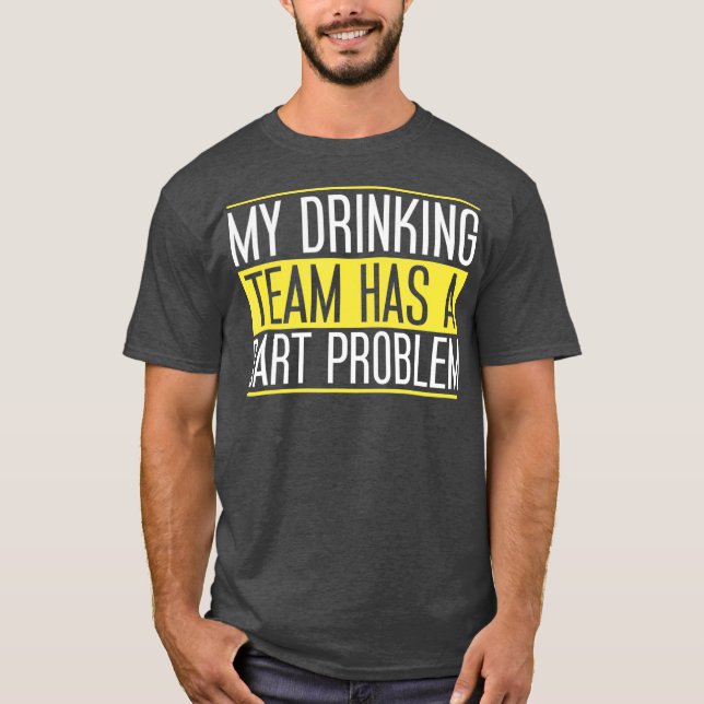 T-shirt Mon équipe de boisson a un problème de fléchettes  (Devant)
