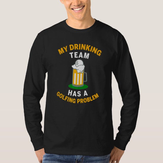T-shirt Mon Équipe De Boissons A Des Problèmes De Golf Aim (Devant)