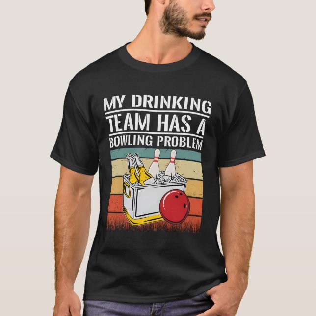 T-shirt Mon Équipe De Boissons A Un Problème De Bowling (Devant)