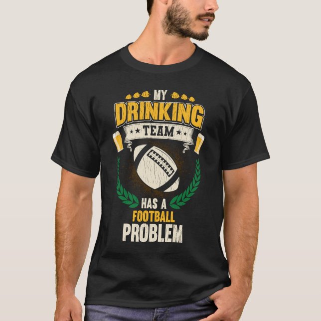 T-shirt Mon Équipe De Boissons A Un Problème De Football F (Devant)