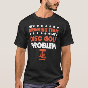 T-shirt Mon Équipe De Boissons A Un Problème De Golf Disqu
