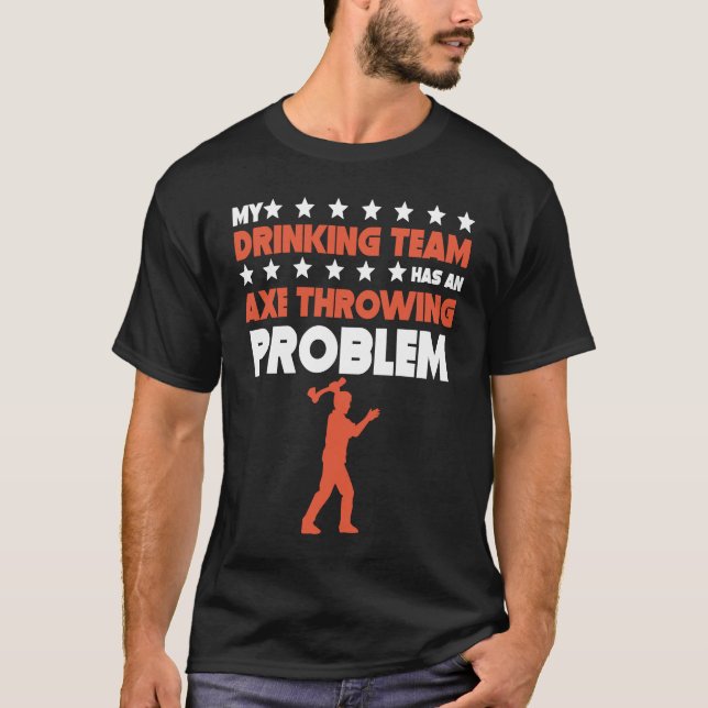 T-shirt Mon Équipe De Boissons A Un Problème De Jeu D'Ax (Devant)