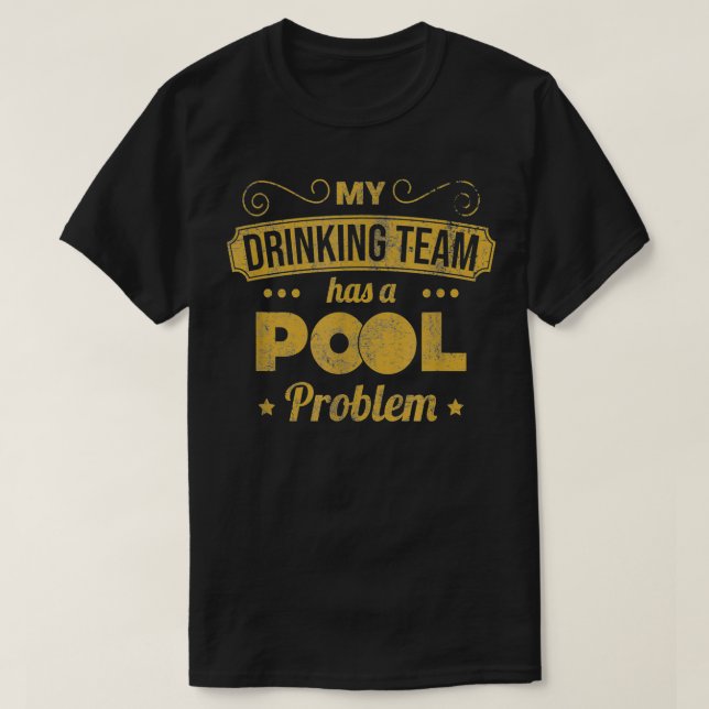 T-shirt Mon Équipe De Boissons A Un Problème De Pool Billa (Design devant)