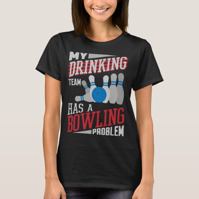 T-shirt Mon équipe de buveurs a un problème de bowling  Jo (Devant)