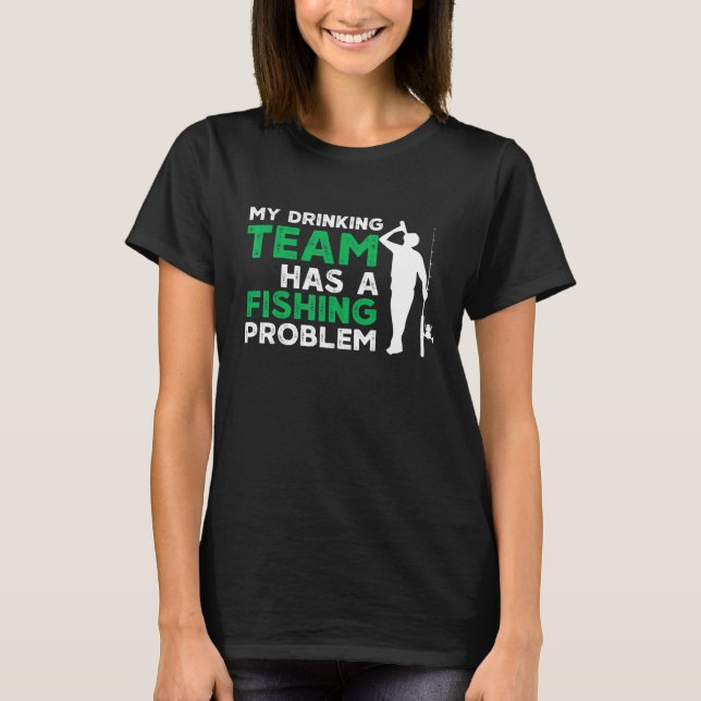 T-shirt Mon équipe de buveurs a un problème de pêche (Devant)